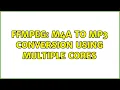 FFMPEG m4a to mp3 conversion using multiple cores 3 Solutions