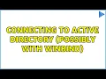 Connecting to Active Directory possibly with winbind