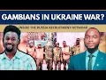 Lagu Gambians Dying in Ukraine? Inside the Russia Recruitment Network | Mustapha Darboe Exposes All