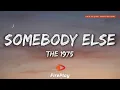 the 1975 - somebody else (Lyrics)