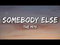 Lagu the 1975 - somebody else (Lyrics)
