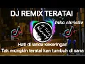 Download Lagu DJ REMIX TERATAI   INKA CHRISTIE