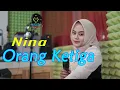 Download Lagu ORANG KETIGA - NINA # Versi Pop