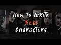 How To Write a Character Write Believable Characters