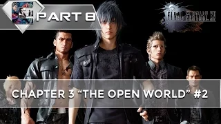 Final Fantasy XV Gameplay Walkthrough Part 8 Chapter 3 The Open World 2 Final Fantasy 15 