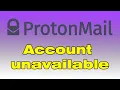 Why is ProtonMail account temporarily unavailable Is ProtonMail down