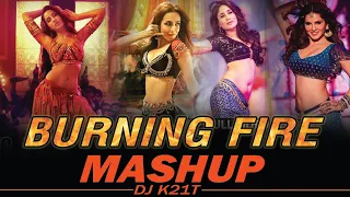 Download Burning Fire Mashup | Dj k21T | Bollywood best item song Mashup | Nora Fatehi | Sunny Leone | MP3