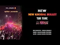 Lagu NEW KHODAL BULLET TUR TONE DJ KEYUR
