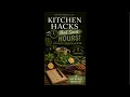 Kitchen Hacks that Save Hours in the Kitchen