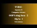 TYBSC CS Semester 6 OOP using Java - 2 PRACTICAL SLIP