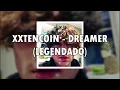 XXTENCOIN - DREAMER (LEGENDADO)
