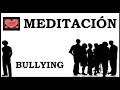 MEDITACIÓN .Bullying .