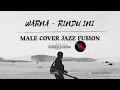Lagu WARNA - RINDU INI (MALE COVER JAZZ FUSION)