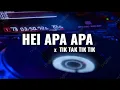 Download Lagu HEI APA APA X TIK TAK TIK TIK REMIX DONNY FERNANDA VIRAL TIK TOK TERBARU 2022 YANG KALIAN CARI