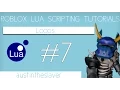 Roblox Lua Scripting Tutorial 7 - Loops