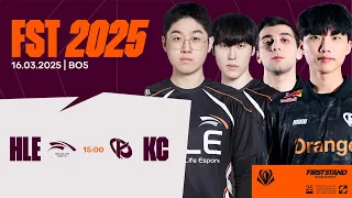 HLE vs KC (BO5) First Stand 2025 - Chung Kết | 16.03.2025
