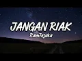 Lagu JANGAN RIAK