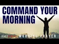 How to Command Your Morning in Prayer 30-Minute Power Prayer
