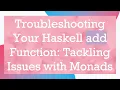 Troubleshooting Your Haskell add Function Tackling Issues with Monads