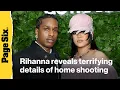 Rihanna reveals terrifying details of home shooting