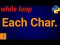 How To Print Each Character Of A String In Python Using While Loop