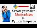 Create your own Music player in Python programming language python project Tutorial 2021