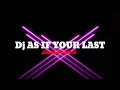 Download Lagu Dj as if your last (slowed+reverb)