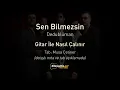 Dedublüman - Sen Bilmezsin - Gitar Tab - Nasıl Çalınır