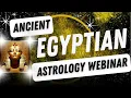 ANCIENT EGYPTIAN ASTROLOGY WEBINAR