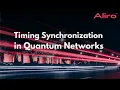 Timing Synchronization in Quantum Networks