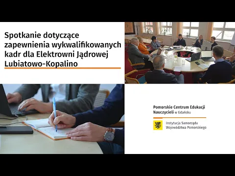 Okładka filmu Spotkanie dotyczące zapewnienia wykwalifikowanych kadr dla Elektrowni Jądrowej Lubiatowo-Kopalino