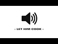 Let Him Cook - Sound Effect