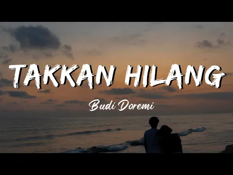 Download MP3 TAK KAN HILANG - Budi Doremi (Lirik)