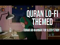 Download Lagu [Lofi theme] Relaxing Quran for sleep/Study📚 - Surah Ar Rahman