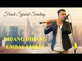Download Lagu DIDANG DIDANG \u0026 EMBAS EMBAS FRIADI SIJABAT SERULING. GONDANG BATAK UNING UNINGAN