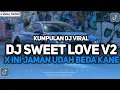 Download Lagu KUMPULAN DJ VIRAL TIKTOK 2024 || DJ SWEET LOVE X INI JAMAN MEMANG UDAH BEDA VIRAL JJ MENGKANE !!