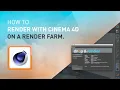 How to render Cinema 4D projects on a render farm