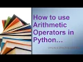 How to use Arithmetic operators Arithmetic operators in python Python Arithmetic Operators