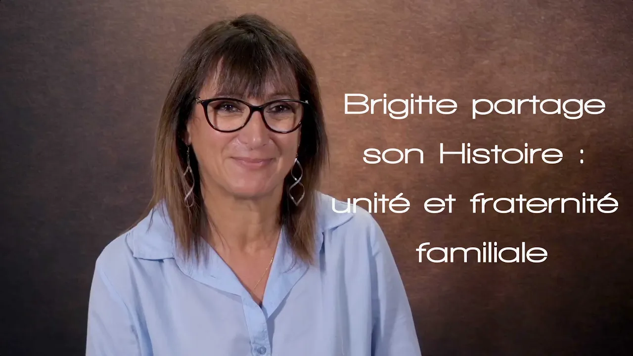 Brigitte partage son histoire : unité et fraternité familiale