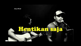 Download Hentikan Saja-Opera / Acoustic Cover by Jhep MP3