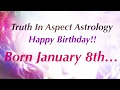 Born January 8th