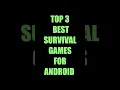 TOP 3 BEST SURVIVAL GAME FOR ANDROID