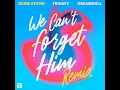 We Can't Forget Him (Remix)