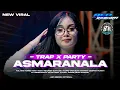 Lagu DJ ASMARANALA TRAP X PARTY COCOK BUAT NYANTAI FULL BASS GLER 