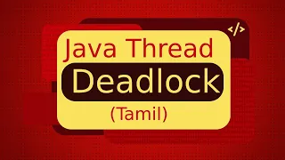 Java Deadlock in Tamil Java Thread Deadlock in Tamil Java in Tamil