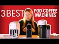 3 Best Pod Coffee Machines