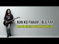 Download Lagu Nan Ko Paham - BLG Rap | Rock Orchestral Cover by Vortexia