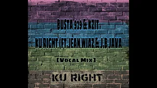 busta 929 u0026 kzit ku right ft jean waiz u0026 j b java vocal mix 