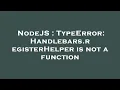 NodeJS TypeError Handlebars registerHelper is not a function