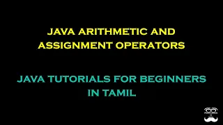 Java Arithmetic and Assignment Operators - Episode 10 Java Tutorials for Beginners in Tamil